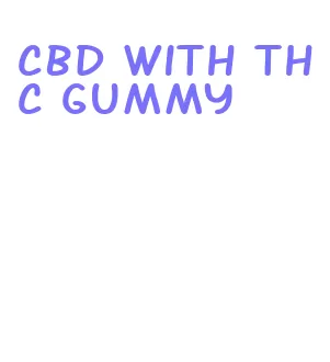 cbd with thc gummy