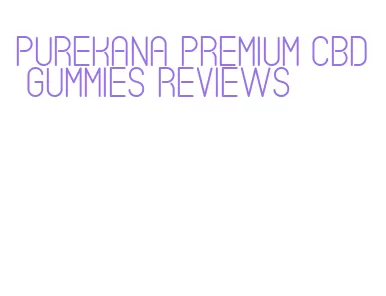 purekana premium cbd gummies reviews