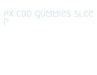 fx cbd gummies sleep