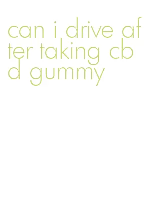 can i drive after taking cbd gummy