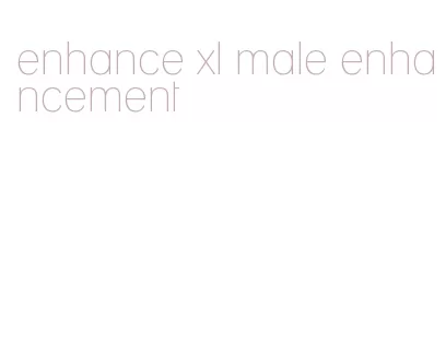 enhance xl male enhancement