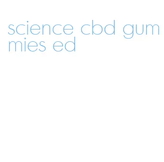 science cbd gummies ed