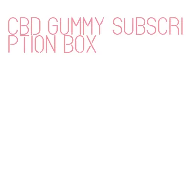cbd gummy subscription box