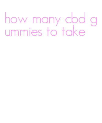 how many cbd gummies to take