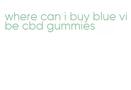 where can i buy blue vibe cbd gummies