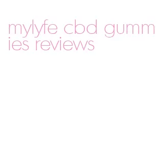 mylyfe cbd gummies reviews