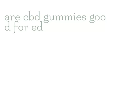 are cbd gummies good for ed