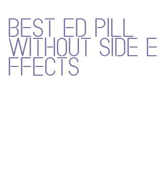 best ed pill without side effects