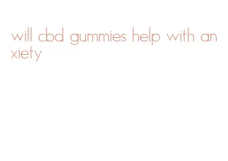 will cbd gummies help with anxiety