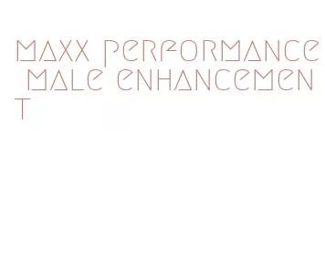 maxx performance male enhancement