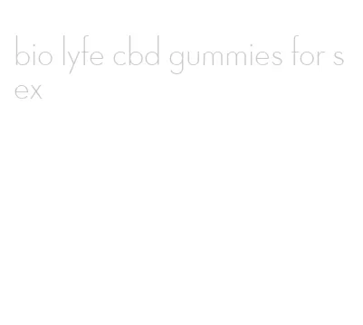 bio lyfe cbd gummies for sex