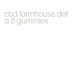 cbd farmhouse delta 8 gummies