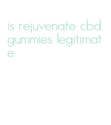 is rejuvenate cbd gummies legitimate
