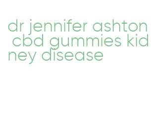 dr jennifer ashton cbd gummies kidney disease