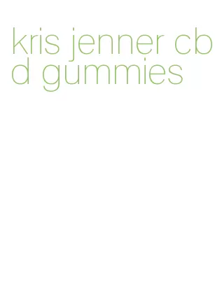 kris jenner cbd gummies
