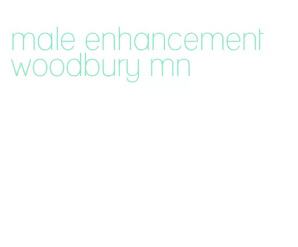 male enhancement woodbury mn
