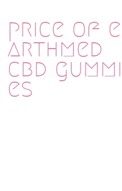 price of earthmed cbd gummies