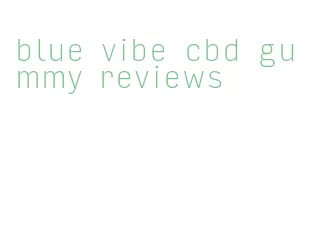blue vibe cbd gummy reviews
