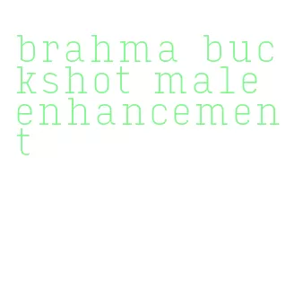 brahma buckshot male enhancement