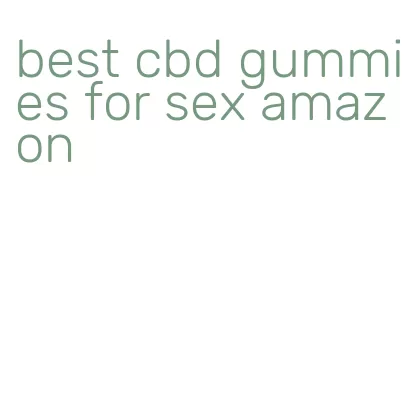 best cbd gummies for sex amazon