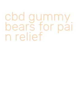 cbd gummy bears for pain relief