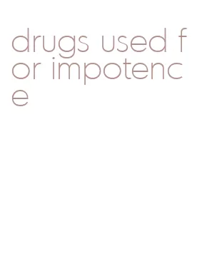drugs used for impotence