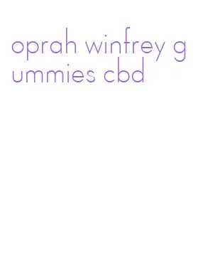 oprah winfrey gummies cbd