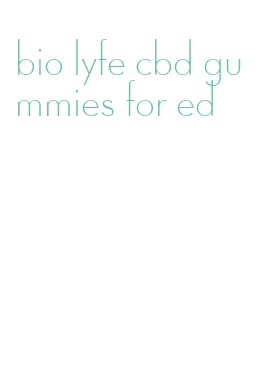 bio lyfe cbd gummies for ed