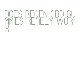 does regen cbd gummies really work