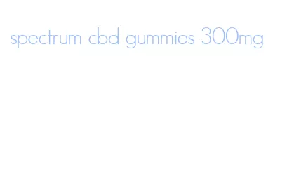 spectrum cbd gummies 300mg