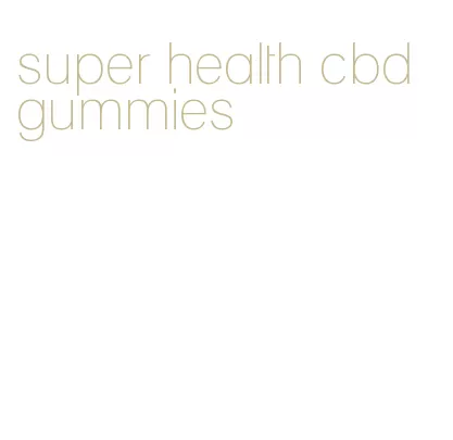 super health cbd gummies
