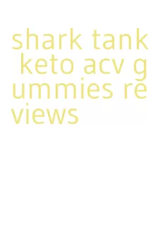 shark tank keto acv gummies reviews
