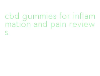 cbd gummies for inflammation and pain reviews