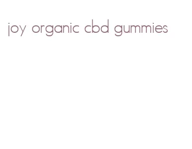 joy organic cbd gummies
