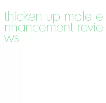 thicken up male enhancement reviews