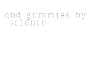 cbd gummies by science