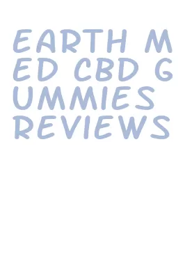 earth med cbd gummies reviews