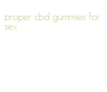 proper cbd gummies for sex