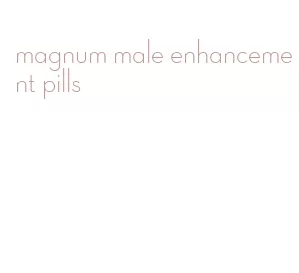 magnum male enhancement pills