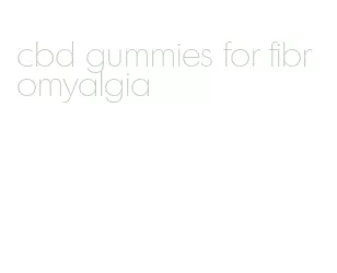 cbd gummies for fibromyalgia