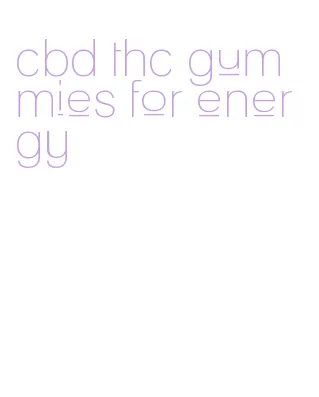 cbd thc gummies for energy