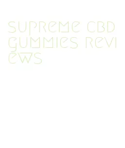 supreme cbd gummies reviews