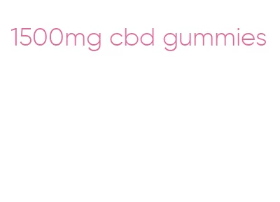 1500mg cbd gummies