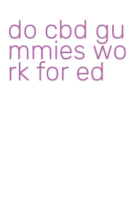 do cbd gummies work for ed