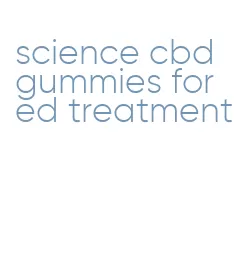 science cbd gummies for ed treatment
