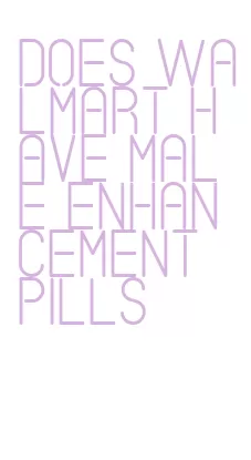 does walmart have male enhancement pills