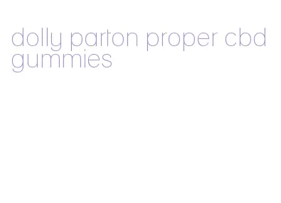 dolly parton proper cbd gummies