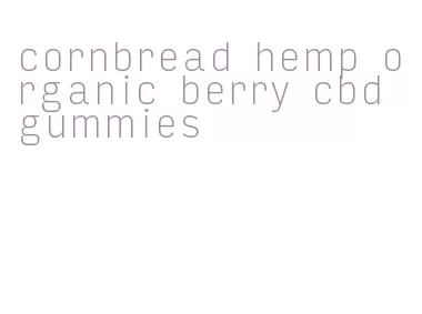 cornbread hemp organic berry cbd gummies