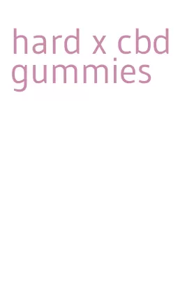 hard x cbd gummies