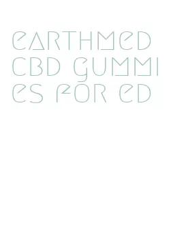 earthmed cbd gummies for ed